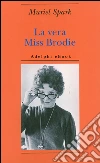 La vera Miss Brodie. E-book. Formato EPUB ebook di Muriel Spark