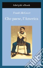 Che paese, l'America. E-book. Formato EPUB ebook