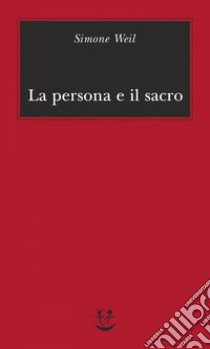 La persona e il sacro. E-book. Formato EPUB ebook di Simone Weil