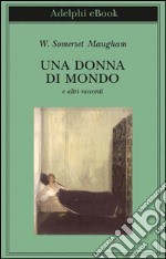 Una donna di mondo: e altri racconti. E-book. Formato EPUB ebook