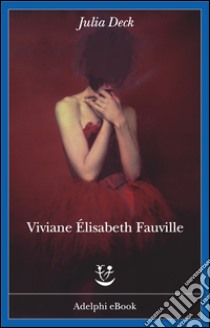 Viviane Élisabeth Fauville. E-book. Formato EPUB ebook di Julia Deck