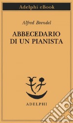 Abbecedario di un pianista. E-book. Formato EPUB ebook