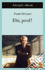 Ehi, prof!. E-book. Formato EPUB ebook