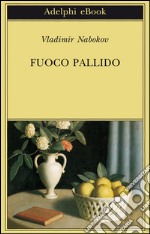 Fuoco pallido. E-book. Formato EPUB ebook