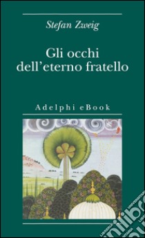 Gli occhi dell'eterno fratello. E-book. Formato EPUB ebook di Stefan Zweig