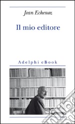 Il mio editore. E-book. Formato EPUB ebook