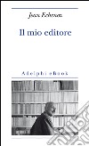 Il mio editore. E-book. Formato EPUB ebook di Jean Echenoz