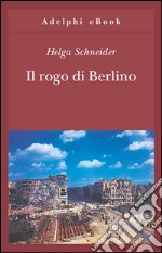 Il rogo di Berlino. E-book. Formato EPUB ebook