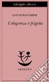 L'eleganza è frigida. E-book. Formato EPUB ebook