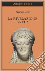 La rivelazione greca. E-book. Formato EPUB ebook