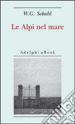 Le Alpi nel mare. E-book. Formato EPUB