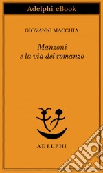 Manzoni e la via del romanzo. E-book. Formato EPUB