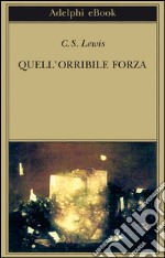 Quell'orribile forza. Una favola moderna per adulti. E-book. Formato EPUB ebook