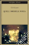 Quell'orribile forza. Una favola moderna per adulti. E-book. Formato EPUB ebook