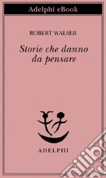 Storie che danno da pensare. E-book. Formato EPUB ebook