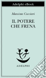 Il potere che frena. E-book. Formato EPUB ebook