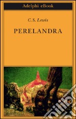 Perelandra. E-book. Formato EPUB ebook