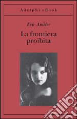 La frontiera proibita. E-book. Formato EPUB ebook