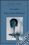 Il processo Deltchev. E-book. Formato EPUB ebook di Eric Ambler