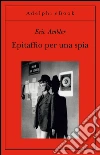 Epitaffio per una spia. E-book. Formato EPUB ebook di Eric Ambler