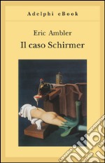 Il caso Schirmer. E-book. Formato EPUB ebook