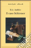Il caso Schirmer. E-book. Formato EPUB ebook di Eric Ambler