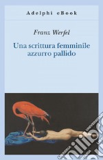 Una scrittura femminile azzurro pallido. E-book. Formato EPUB ebook