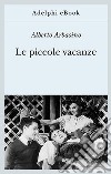 Le piccole vacanze. E-book. Formato EPUB ebook