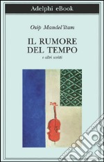 Il rumore del tempo e altri scritti. E-book. Formato EPUB ebook