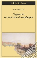 Soggiorno in una casa di campagna: Su Gottfried Keller, Johann Peter Hebel, Robert Walser e altri. E-book. Formato EPUB