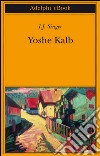 Yoshe Kalb. E-book. Formato EPUB ebook