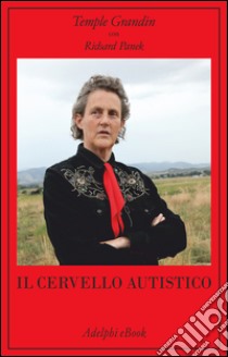 Il cervello autistico. E-book. Formato EPUB ebook di Temple Grandin