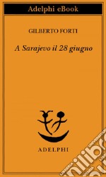 A Sarajevo il 28 giugno. E-book. Formato EPUB ebook