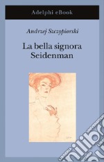 La bella signora Seidenman. E-book. Formato EPUB