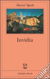 Invidia. E-book. Formato EPUB ebook di Muriel Spark