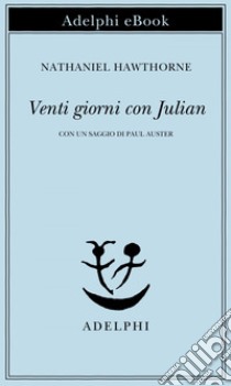 Venti giorni con Julian. E-book. Formato EPUB ebook di Nathaniel Hawthorne