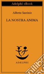 La nostra anima. E-book. Formato EPUB ebook