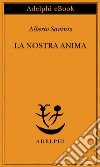 La nostra anima. E-book. Formato EPUB ebook