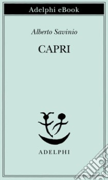 Capri. E-book. Formato EPUB ebook di Alberto Savinio