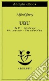 Ubu. Ubu re-Ubu cornuto-Ubu incatenato-Ubu sulla collina. E-book. Formato EPUB ebook di Alfred Jarry