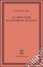 Le seduzioni economiche di Faust. E-book. Formato EPUB ebook