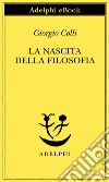 La nascita della filosofia. E-book. Formato EPUB ebook