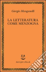 La letteratura come menzogna. E-book. Formato EPUB ebook