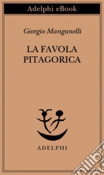 La favola pitagorica. Luoghi italiani. E-book. Formato EPUB ebook di Giorgio Manganelli