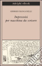 Improvvisi per macchina da scrivere. E-book. Formato EPUB ebook