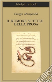 Il rumore sottile della prosa. E-book. Formato EPUB ebook di Giorgio Manganelli