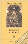 Encomio del tiranno: Scritto all’unico scopo di fare dei soldi. E-book. Formato EPUB ebook