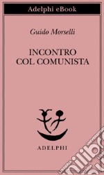 Incontro col comunista. E-book. Formato EPUB ebook