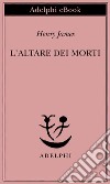 L’altare dei morti. E-book. Formato EPUB ebook