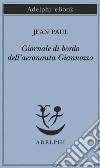 Giornale di bordo dell’aeronauta Giannozzo. E-book. Formato EPUB ebook di Jean Paul